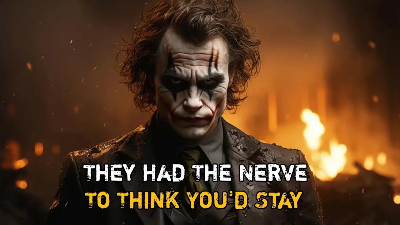Their delusional minds had the nerve to think you'd stay after all that abuse | Joker Speech