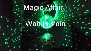 Magic Affair - Wait In Vain