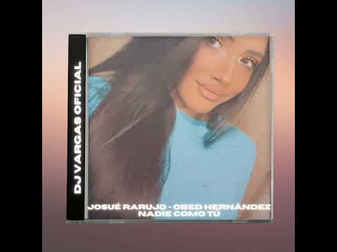 TEMAS DJ VARGAS OFICIAL/ JOSUE RARUJO - OBED HERNÁNDEZ NADIE COMO TU REMIX