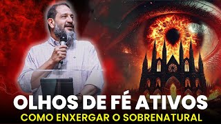 Olhos de Fé: Como Enxergar o Sobrenatural | Luciano Subirá