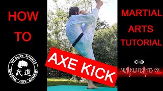 How to AXE KICK - Martial Arts Tutorial