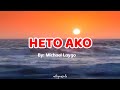 HETO AKO | LYRICS | BY: MICHAEL LAYGO