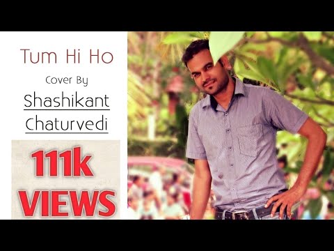 Shashikant Chaturvedi Tum Hi Ho