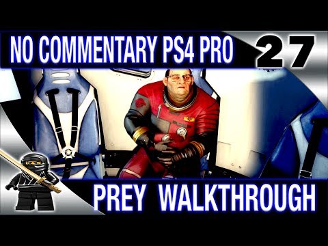 PREY Walkthrough No Commentary Part 27 2017 PREY (PS4 Pro) - The Great Escape