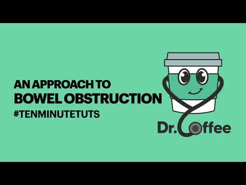 An Approach to Bowel Obstruction - 10-Minute Tuts for doctors and medical students - Surgery