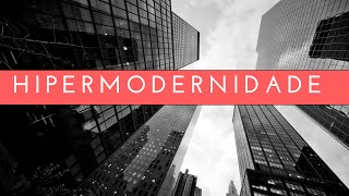 Filosofando: Hipermodernidade