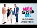 Main Ayesha Gul Hindi Official Tralier