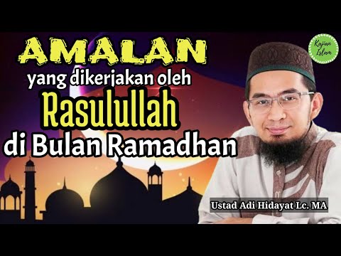 Amalan yang dilakukan Rasulullah | TUNTUNAN RASULULLAH SAAT RAMADHAN | Ustad Adi Hidayat Lc. MA