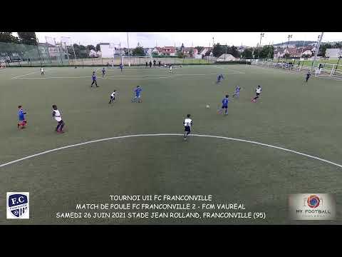 SAMEDI 26 JUIN 2021 TOURNOI FC FRANCONVILLE U11 MATCH DE POULE FC FRANCONVILLE 2 - FCM VAUREAL
