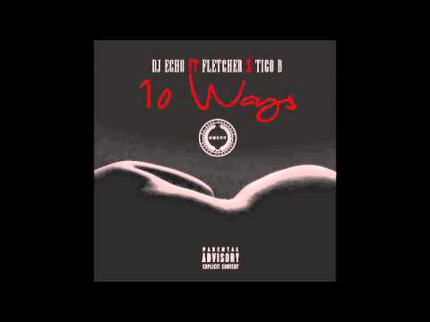 DJ Echo - 10 Ways (feat. Fletcher, Tigo B) RnBass