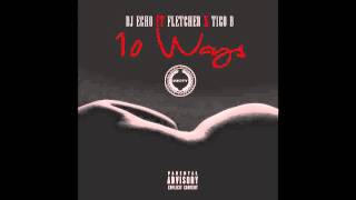 DJ Echo - 10 Ways (feat. Fletcher, Tigo B) RnBass
