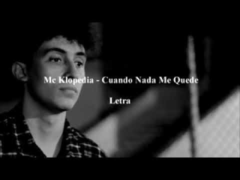 Mc Klopedia - Cuando Nada Me Quede (Letra)