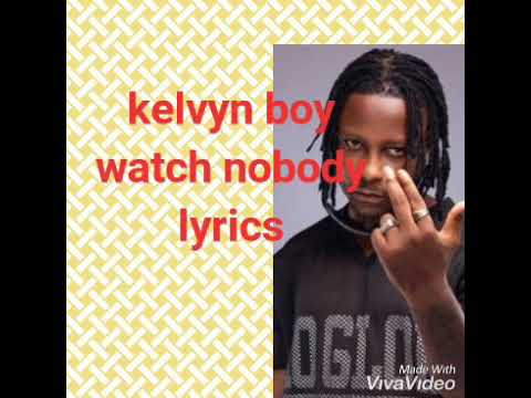 Kelvyn boy ft Gyedu blay Ambolley -- Watch nobody (lyrics)