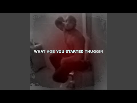 What Age You Started Thuggin