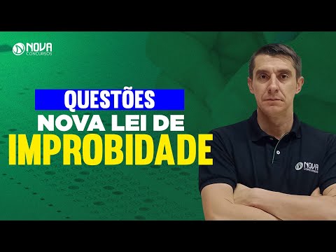 Questões sobre a NOVA LEI DE IMPROBIDADE ADMINISTRATIVA para concursos