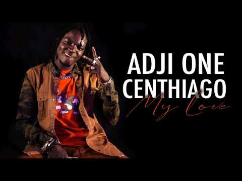 ADJI ONE CENTHIAGO - MY LOVE (Son Officiel)
