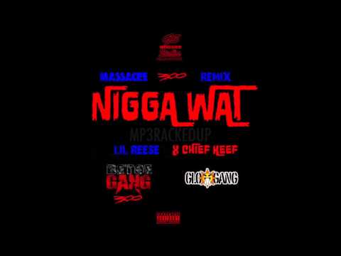 Lil Reese - Nigga Wat (Feat. Chief Keef) [Remix] (2014)