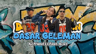Download lagu DASAR GELEMAN - A2 Friend's ( feat. Aca ) [   ] mp3
