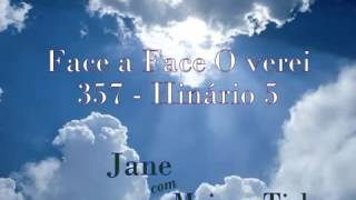 357 - Face a Face O Verei - CANTADO.(Meire e Tiele e Jane Melo)