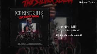 Ice Nine Kills - The World In My Hands (Nightcore)