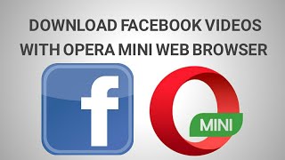 How To Download Facebook Videos With Opera Mini