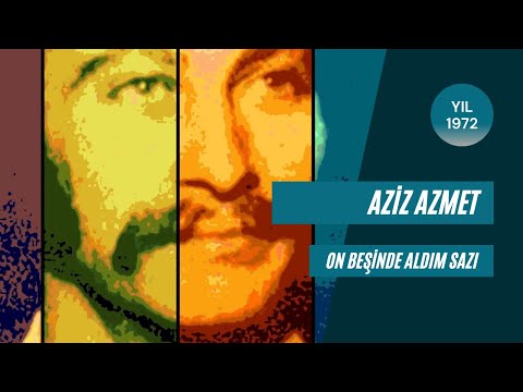 Aziz Azmet | On Beşinde Aldım Sazı - 1972