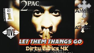2Pac - Let Them Thangs Go (Dirty Lyrics)[High Quality Remastered] 4K