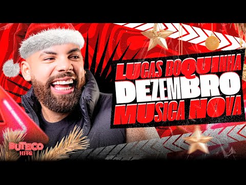 LUCAS BOQUINHA DEZEMBRO 2025 - MUSICAS NOVAS - LUCAS BOQUINHA 2025 DEZEMBRO - CD NOVO
