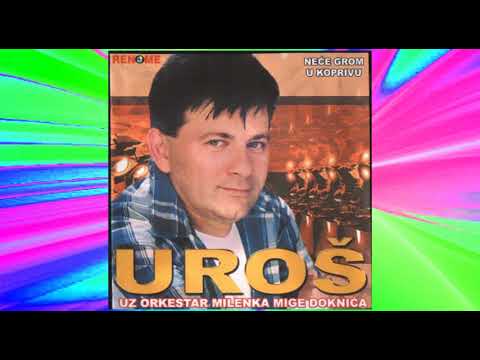 Uros Bosancic - U koprivu nece grom - (Audio 2005)