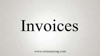 How To Say Invoices