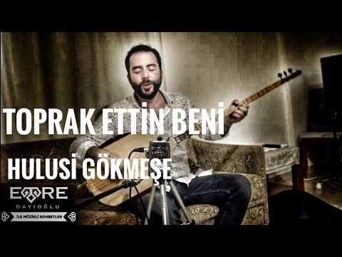 Hulusi Gökmeşe - Toprak Ettin Beni