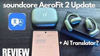 soundcore AeroFit 2 Earbuds - Updated with AI Translation? (New Feature Review)