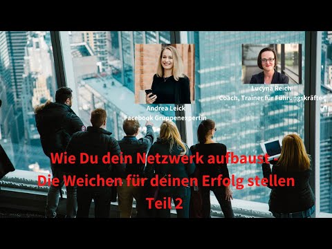 Wie Du dein Netzwerk aufbaust - Die Weichen für deinen Erfolg stellen