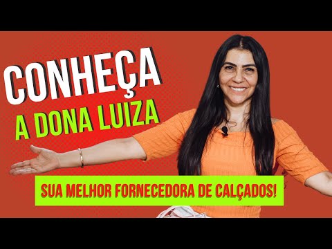 CONHEÇA A DONA LUIZA - A SUA MELHOR FORNECEDORA DE CALÇADOS