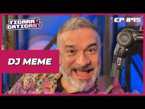 DJ MEME - TICARACATICAST | EP 95