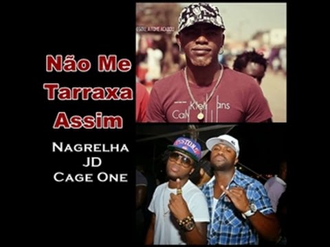 Nagrelha Feat  JD, Cage One - Não Me Tarraxa Assim (2015)