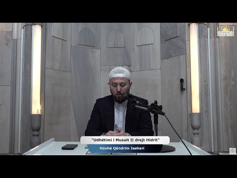 |22| Udhëtimi i Musait ﷺ drejt Hidrit - Hoxhë Qëndrim Jashari