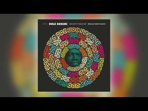 Dele Sosimi - You No Fit Touch Am (Medlar Remix Radio) [feat. Medlar] [Audio]