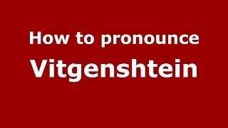 How to pronounce Vitgenshtein