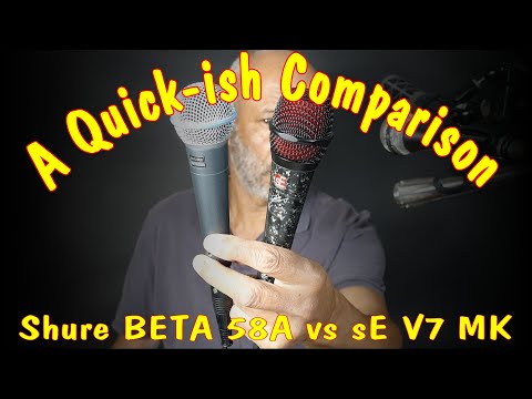 Shure BETA 58A vs sE V7 MK - A Quick-ish Comparison!