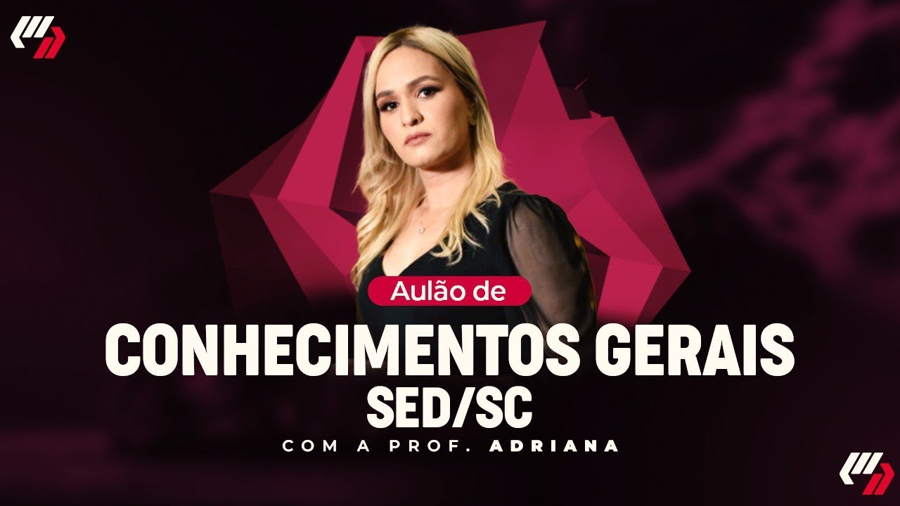 SED/SC : AULÃO DE CONHECIMENTOS GERAIS.