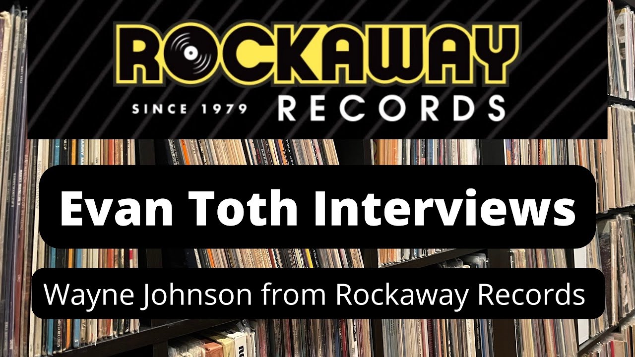 Wayne Johnson and the Rockaway Records Store: The Evan Toth Interview, 10/19/21