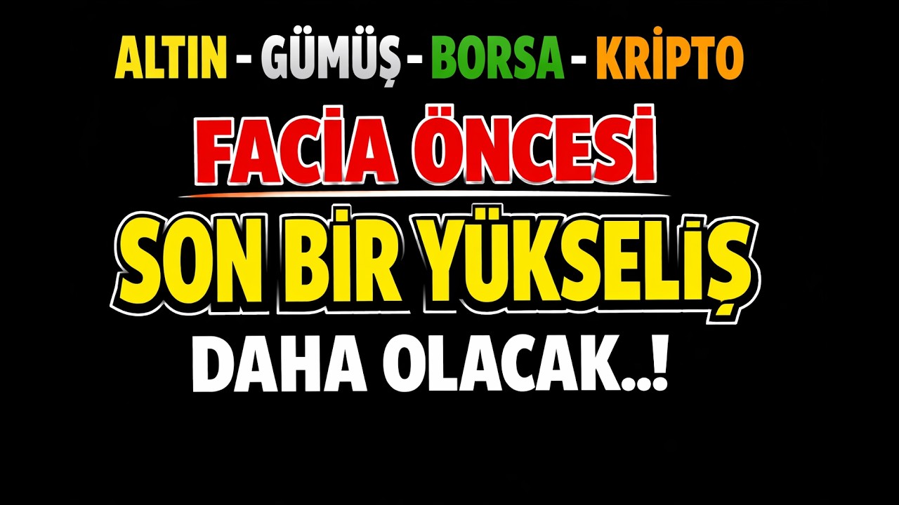 Altın - gümüş - borsa - kripto yatırımcıları / Facia öncesi son bir yükseliş daha olacak..!