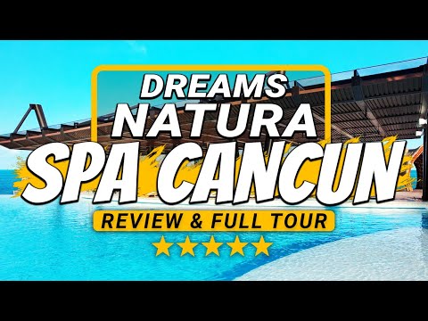 Dreams Natura Resort & Spa Cancun Full Review + Tour