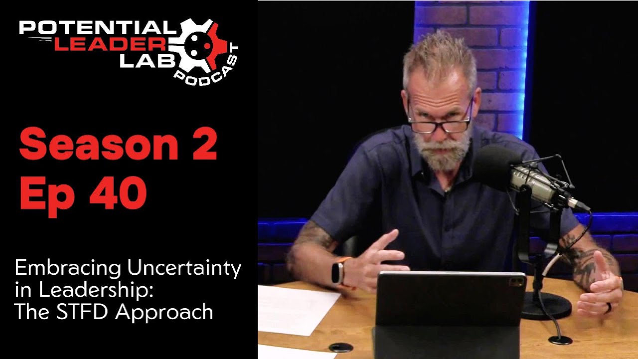 S2.40 - Embracing Uncertainty in Leadership: The STFD Approach