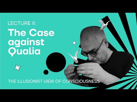 Lecture 2: The Case Against Qualia