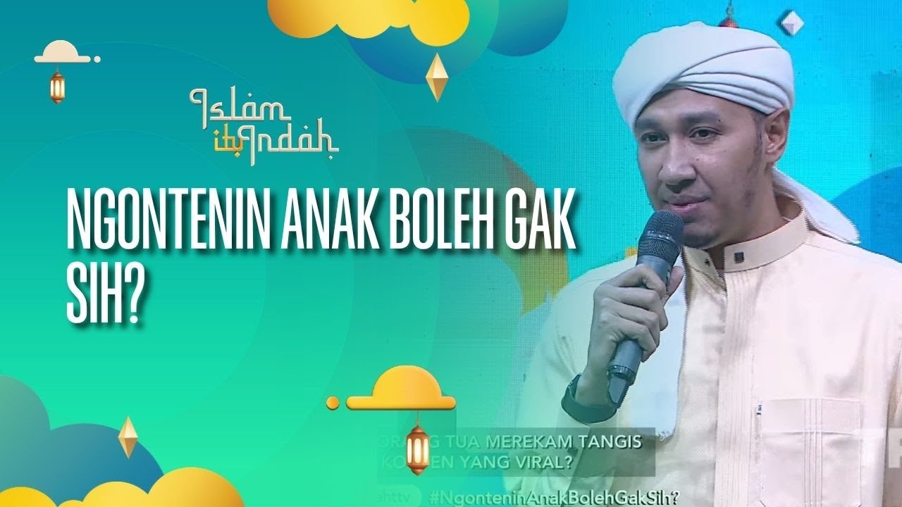 Ngontenin Anak Boleh Gak Sih - ISLAM ITU INDAH (7/10/26) P1
