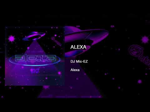DJ Mic-EZ - Alexa