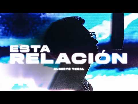 Alberto Toral - Esta Relación [Video Oficial]