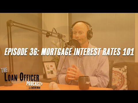 Episode 36: Mortgage Interest Rates 101